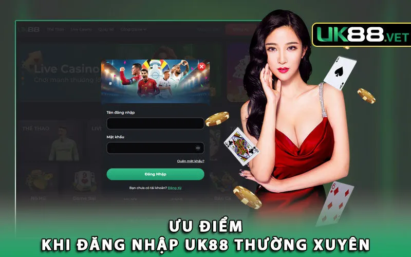 1-uu-diem-khi-dang-nhap-uk88-thuong-xuyen