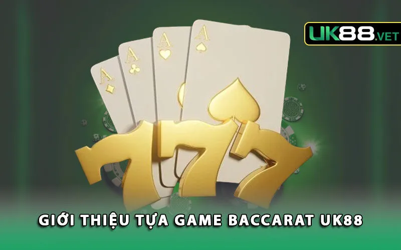 gioi-thieu-tua-game-baccarat-uk88